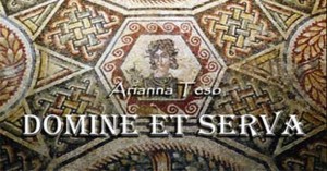 domine et serva arianna teso