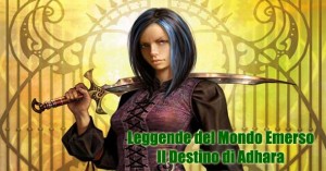 il destino di adhara, leggende del mondo emerso Licia Troisi