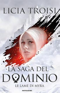 Licia Troisi - La saga del dominio - Le lame di Myra 