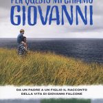 Per questo mi chiamo Giovanni. Da un padre a un figlio il racconto della vita di Giovanni Falcone