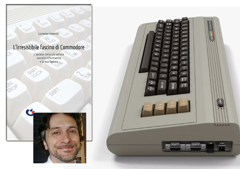 Lorenzo Vivarelli - L'irresistibile fascino di Commodore: L’ascesa della più amata società informatica e la sua caduta